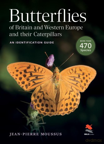 Butterflies of Britain and Western Europe and Their Caterpillars: An Identification Guide (WILDGuides) - Jean-Pierre Moussus [KSIĄŻKA]