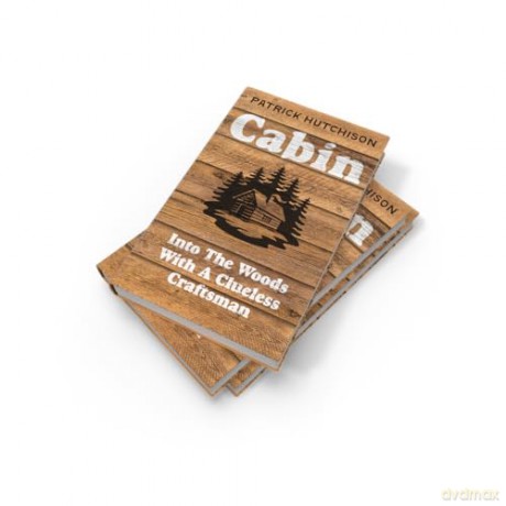 Cabin: A backwoods memoir for anyone who has ever dreamed of escaping to the wild - Patrick Hutchison [KSIĄŻKA]