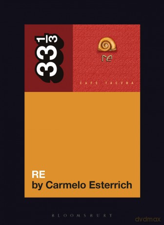 Café Tacvba's Re (33 1/3) - Carmelo Esterrich [KSIĄŻKA]