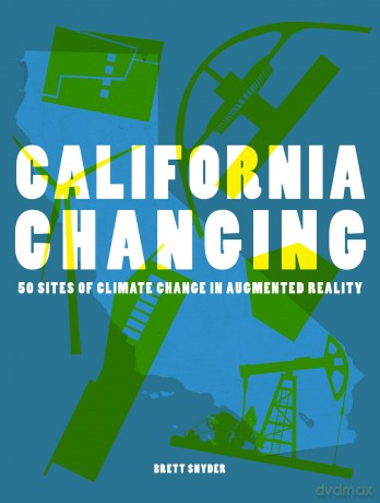 California Changing: 50 Sites of Climate Change in Augmented Reality - Brett Snyder [KSIĄŻKA]