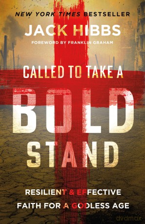 Called to Take a Bold Stand: Resilient and Effective Faith for a Godless Age - Jack Hibbs [KSIĄŻKA]