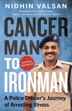 Cancerman to Ironman: A Police Officer's Journey of Arresting Illness - Nidhin Valsan [KSIĄŻKA]