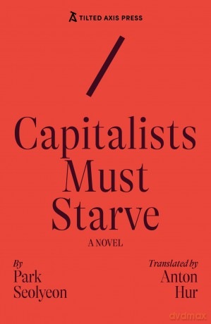 Capitalists Must Starve: A Novel - Park Seolyeon [KSIĄŻKA]