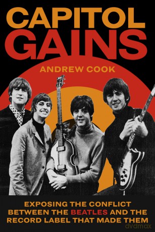 Capitol Gains: Exposing the Conflict Between The Beatles and the Record Label that Made Them - Andrew Cook [KSIĄŻKA]