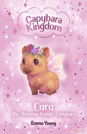 Capybara Kingdom: Cara the Shimmer Wings Capybara - Emma Young [KSIĄŻKA]