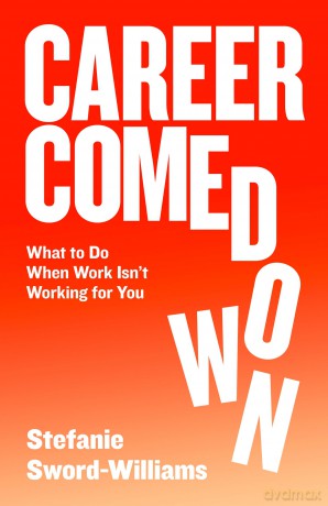 Career Comedown: What to do when work isn't working for you - Stefanie Sword-Williams [KSIĄŻKA]