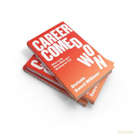 Career Comedown: What to do when work isn't working for you - Stefanie Sword-Williams [KSIĄŻKA]
