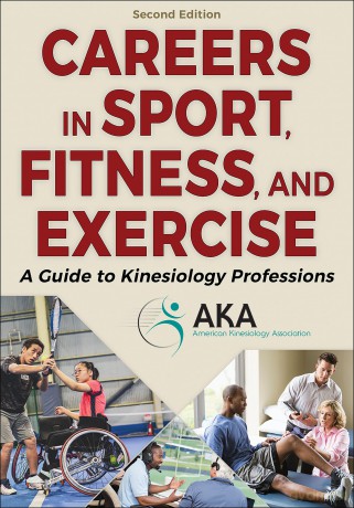Careers in Sport, Fitness, and Exercise: A Guide to Kinesiology Professions - American Kinesiology Association [KSIĄŻKA]