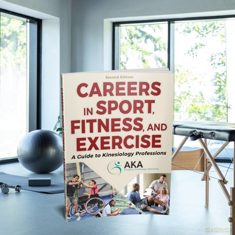 Careers in Sport, Fitness, and Exercise: A Guide to Kinesiology Professions - American Kinesiology Association [KSIĄŻKA]