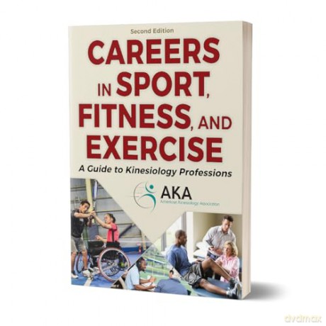Careers in Sport, Fitness, and Exercise: A Guide to Kinesiology Professions - American Kinesiology Association [KSIĄŻKA]