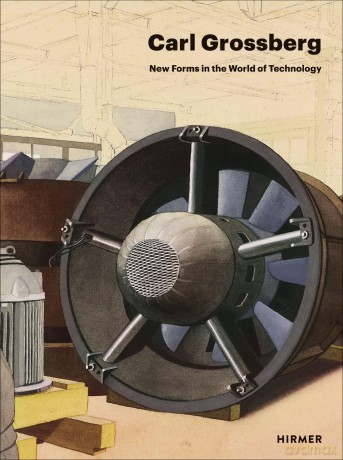Carl Grossberg: New Forms in the World of Technology - Adrian Sudhalter [KSIĄŻKA]