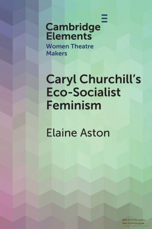 Caryl Churchill's Eco-Socialist Feminism (Elements in Women Theatre Makers) - Elaine Aston [KSIĄŻKA]