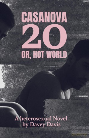 Casanova 20: Or, Hot World: A Heterosexual Novel - Davey Davis [KSIĄŻKA]