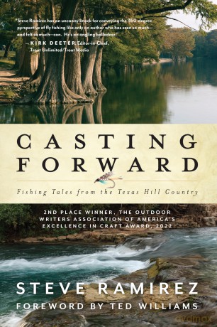 Casting Forward: Fishing Tales from the Texas Hill Country - Steve Ramirez [KSIĄŻKA]
