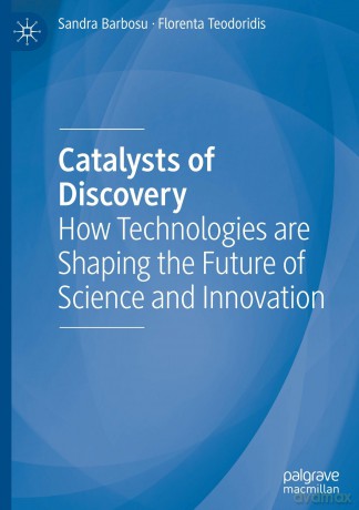 Catalysts of Discovery: How Technologies are Shaping the Future of Science and Innovation - Sandra Barbosu [KSIĄŻKA]
