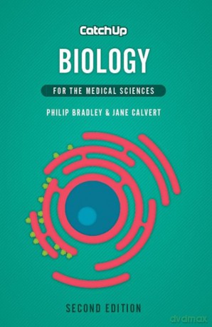 Catch Up Biology, second edition: for the medical sciences - Philip Bradley [KSIĄŻKA]