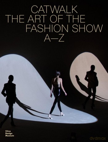 Catwalk: The Art of the Fashion Show A-Z - Mateo Kries [KSIĄŻKA]