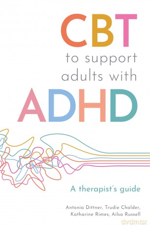 CBT to Support Adults with ADHD: A Therapist's Guide - Antonia Dittner [KSIĄŻKA]