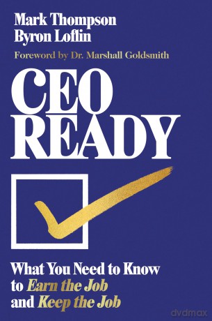 CEO Ready: What You Need to Know to Earn the Job--and Keep the Job - Mark Thompson [KSIĄŻKA]