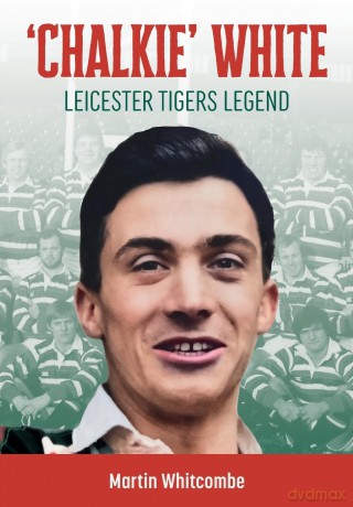 Chalkie White: Leicester Tigers Legend - Martin Whitcombe [KSIĄŻKA]