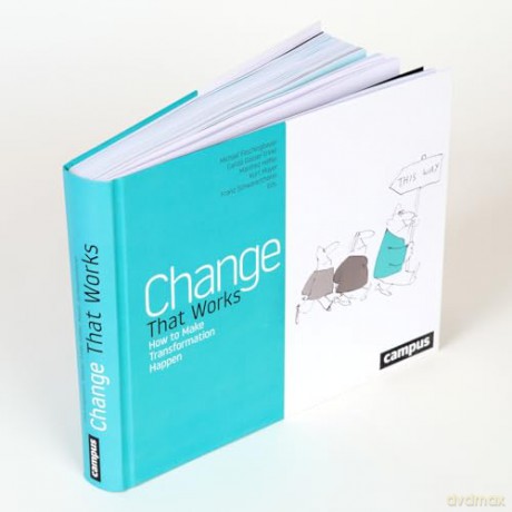 Change That Works: How to Make Transformation Happen - Michael Faschingbauer [KSIĄŻKA]