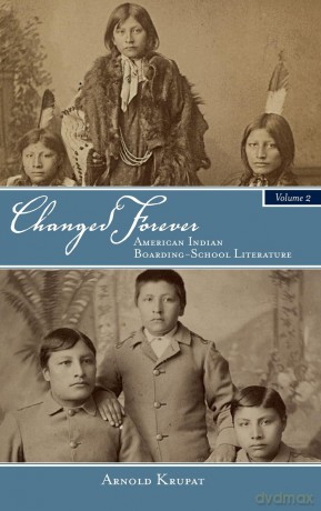 Changed Forever: American Indian Boarding-School Literature: 2 (SUNY series, Native Traces) - Arnold Krupat [KSIĄŻKA]