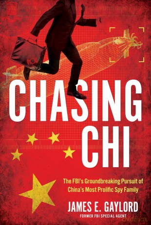 Chasing CHI: The Fbi's Groundbreaking Pursuit of China's Most Prolific Spy Family - James E Gaylord [KSIĄŻKA]