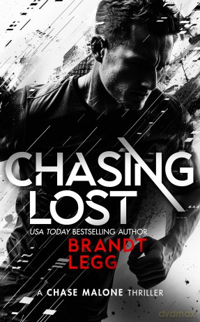 Chasing Lost: An Action Adventure Techno Thriller: 12 (Chase Malone Thriller) - Brandt Legg [KSIĄŻKA]