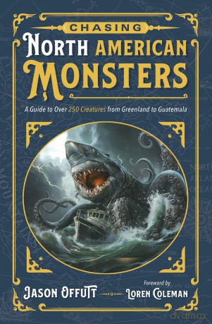 Chasing North American Monsters: A Guide to Over 250 Creatures from Greenland to Guatemala (Chasing American Monsters) - Jason Offutt [KSIĄŻKA]