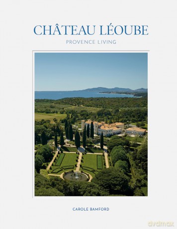 Château Léoube: Provence Living - Carole Bamford [KSIĄŻKA]