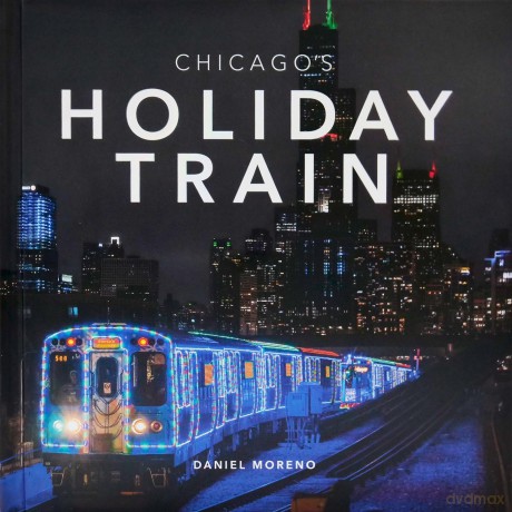 Chicago's Holiday Train - Daniel Moreno [KSIĄŻKA]
