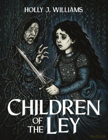 Children of The Ley: From The World of 'Ley Ryders' - Holly J. Williams [KSIĄŻKA]