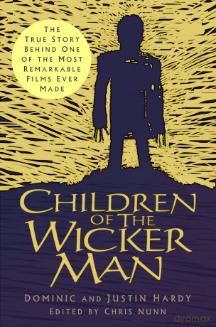 Children of The Wicker Man: The True Story Behind One of the Most Remarkable Films Ever Made - Justin Hardy [KSIĄŻKA]