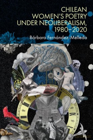 Chilean Women's Poetry under Neoliberalism, 19802020 - Brbara Fernndez-Melleda [KSIĄŻKA]