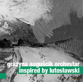 Grażyna Auguścik Orchestra: Inspired By Lutosławski [CD]