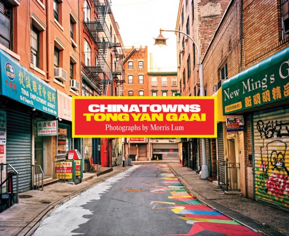 Chinatowns: Tong Yan Gaai by Morris Lum - Gabrielle Moser [KSIĄŻKA]