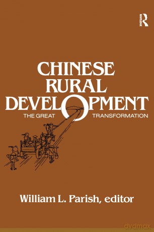 Chinese Rural Development: The Great Transformation: The Great Transformation - William L. Parish [KSIĄŻKA]