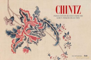 Chintz: Indian Cotton Textiles from the Karun Thakar Collection - Karun Thakar [KSIĄŻKA]