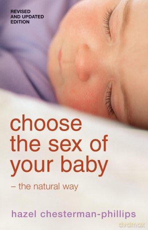 Choose the Sex of Your Baby: the Natural Way - Hazel Phillips [KSIĄŻKA]