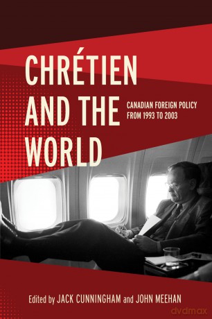 Chrétien and the World: Canadian Foreign Policy from 1993 to 2003 (The C.D. Howe Series in Canadian Political History) - Jack Cunningham [KSIĄŻKA]