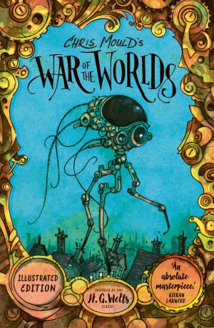 Chris Mould's War of the Worlds: Illustrated Edition (Young Adult Classics) - H. G. Wells [KSIĄŻKA]