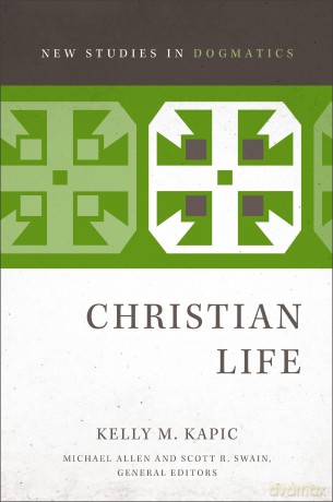 Christian Life (New Studies in Dogmatics) - Kelly M. Kapic [KSIĄŻKA]