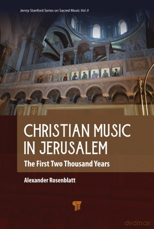 Christian Music in Jerusalem: The First Two Thousand Years (Jenny Stanford Series on Sacred Music) - Alexander Rosenblatt [KSIĄŻKA]
