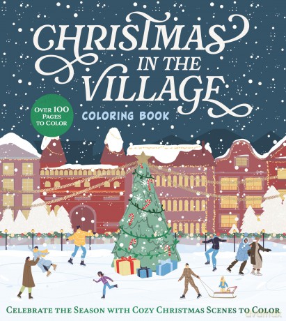 Christmas in the Village Coloring Book: Celebrate the Season with Cozy Christmas Scenes to Color (Chartwell Coloring Books) - Editors of Chartwell Books [KSIĄŻKA]