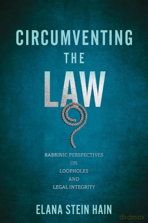 Circumventing the Law: Rabbinic Perspectives on Loopholes and Legal Integrity (Jewish Culture and Contexts) - Elana Stein Hain [KSIĄŻKA]
