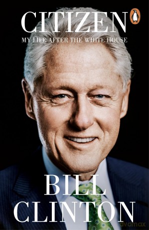Citizen: My Life After the White House - President Bill Clinton [KSIĄŻKA]