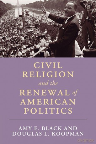 Civil Religion and the Renewal of American Politics (Cambridge Studies in Religion, Philosophy, and Society) - Amy E. Black [KSIĄŻKA]