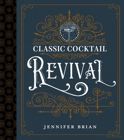 Classic Cocktail Revival - Jennifer Brian [KSIĄŻKA]