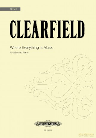 Clearfield: Where Everything is Music (Treble (SSA) chorus and piano) (EP68833) - Andrea Clearfield [KSIĄŻKA]