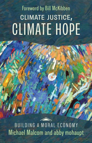 Climate Justice, Climate Hope (Building a Moral Economy) - Michael Malcom [KSIĄŻKA]